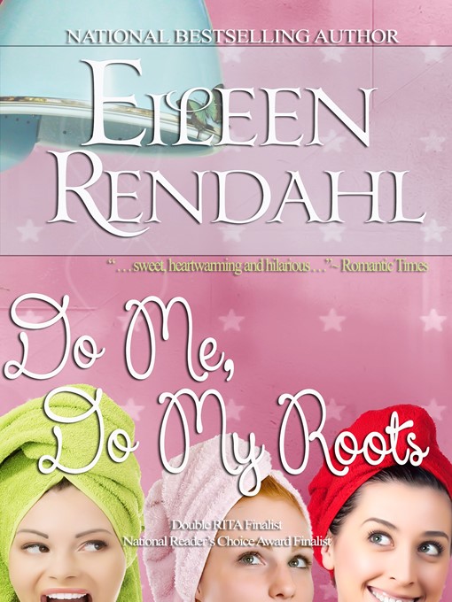Title details for Do Me, Do My Roots by Eileen Rendahl - Available